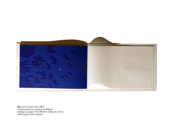 Rien, Livre d'Artiste, Paris 2007. Variations gravées sur un poème de Mallarmé. Gaufrage sur papier Velin BFK Rives, 250gr, 22 x 32 cm Edition signée en 10 exemplaires
